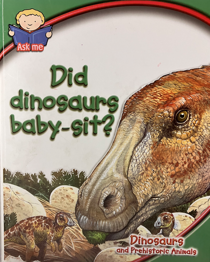 Did Dinosaurs Baby-sit?